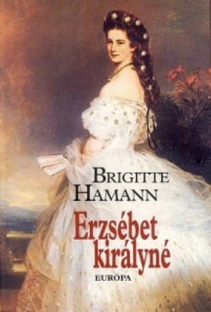Erzsébet királyné by Brigitte Hamann