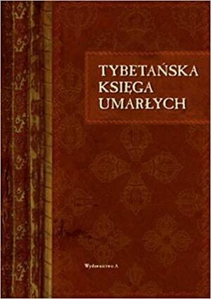 Tybetańska księga umarłych by Padmasambhava