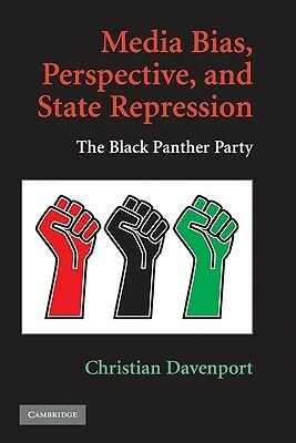 Media Bias, Perspective, and State Repression: The Black Panther Party by Christian Davenport