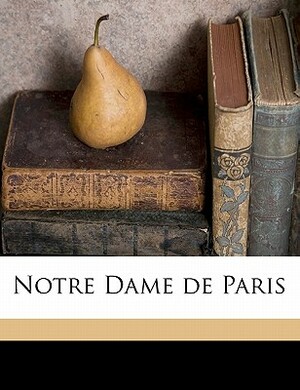 Notre Dame de Paris by Octave Uzanne, Victor Hugo