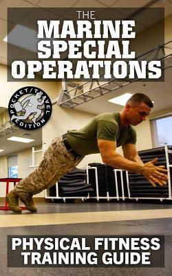The Marine Special Operations Physical Fitness Training Guide: Get Marine Fit in 10 Weeks - Current, Pocket-Size Edition by Us Marine Corps