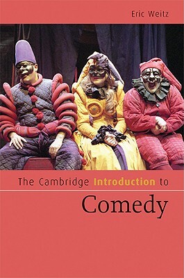 The Cambridge Introduction to Comedy by Eric Weitz