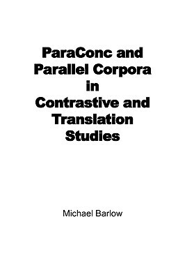 Paraconc and Parallel Corpora in Contrastive and Translation Studies by Michael Barlow