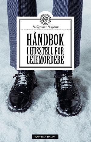Håndbok i husstell for leiemordere by Hallgrímur Helgason
