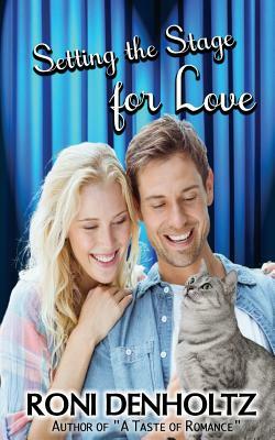 Setting the Stage for Love by Roni Denholtz