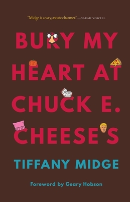 Bury My Heart at Chuck E. Cheese's by Tiffany Midge
