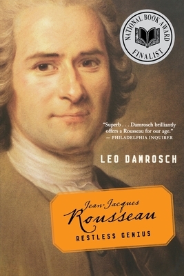 Jean-Jacques Rousseau: Restless Genius by Leo Damrosch