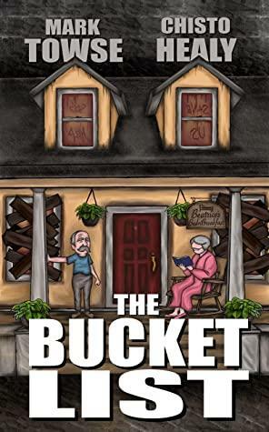The Bucket List by Chisto Healy, Mark Towse