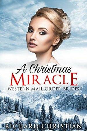 A Christmas Miracle by Richard Christian