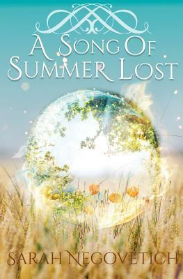 A Song of Summer Lost by Sarah Negovetich