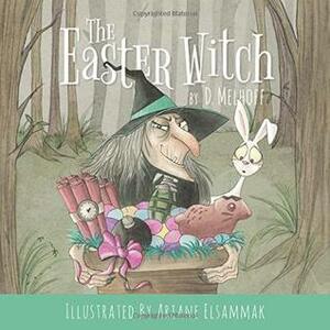The Easter Witch by D. Melhoff, Ariane Elsammak