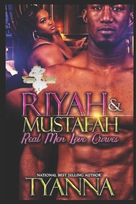 Riyah & Mustafah: Real Men Love Curves by Tyanna