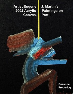 Artist Eugene J. Martin's 2002 Acrylic Paintings on Canvas, Part 1 by Suzanne Fredericq