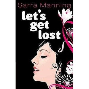 Let's Get Lost by Sarra Manning