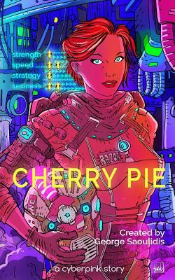 Cherry Pie: A Cyberpink Story by George Saoulidis