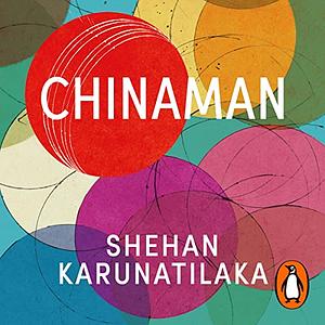 Chinaman: The Legend of Pradeep Mathew by Shehan Karunatilaka