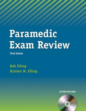 Paramedic Exam Review by Bob Elling, Kirsten M. Elling