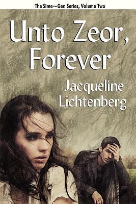 Unto Zeor, Forever: Sime~Gen, Book Two by Jacqueline Lichtenberg, Jacqueline Lichtenberg