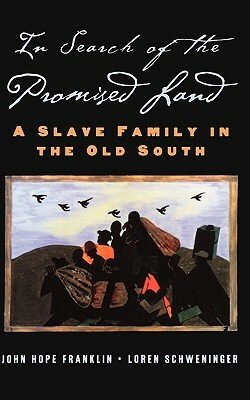 In Search of the Promised Land: A Slave Family in the Old South by Loren Schweninger, John Hope Franklin