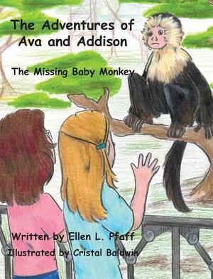 The Adventures of Ava and Addison: The Missing Baby Monkey by Ellen L. Pfaff