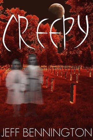 Creepy: A Collection of Scary Stories by Jeff Bennington