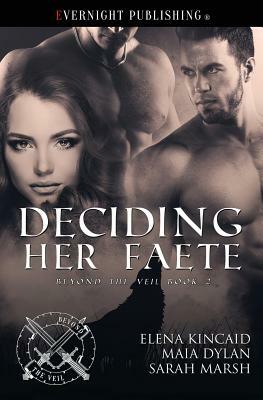 Deciding Her Faete by Elena Kincaid, Sarah Marsh, Maia Dylan