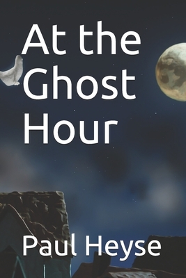 At the Ghost Hour by Paul Heyse
