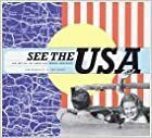 See the USA: The Art of the American Travel Brochure by Eric Baker, John Margolies