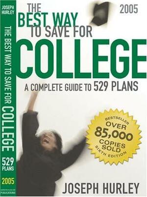 The Best Way to Save for College: A Complete Guide to 529 Plans by Joseph F. Hurley