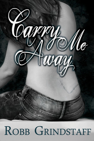 Carry Me Away by Robb Grindstaff