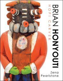 Brian Honyouti: Hopi Carver by Zena Pearlstone