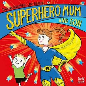 Superhero Mum and Son (Superhero Parents) by Joe Berger, Timothy Knapman