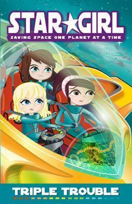 Triple Trouble (Star Girl, #14) by Louise Park