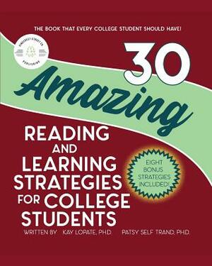 30 Amazing Reading and Learning Strategies for College Students by Kay Lopate, Patsy Self Trand