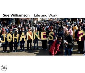 Sue Williamson: Life and Work by Mark Gevisser