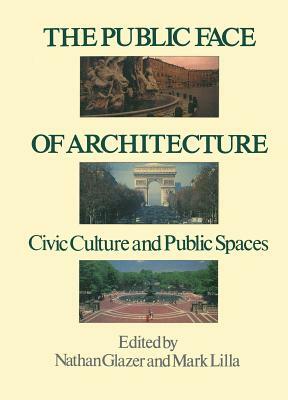The Public Face of Architecture by Nathan Glazer, Mark Lilla