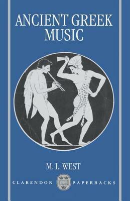 Ancient Greek Music by M.L. West