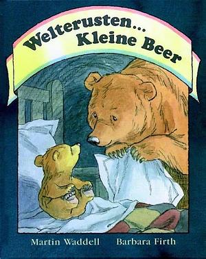 Welterusten... Kleine Beer by Martin Waddell