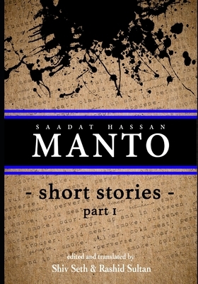 MANTO short stories- 1: Ceaseless Rebel by Saadat Hassan Manto