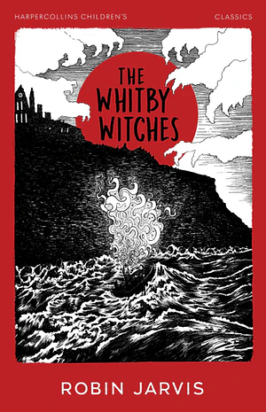 The Whitby Witches (HarperCollins Children's Classics) by Robin Jarvis