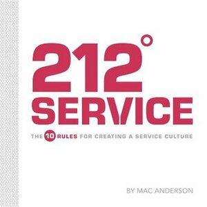 212 Service: The 10 Rules for Creating a Service Culture by Mac Anderson