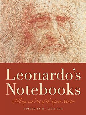 Leonardo's Notebooks by H. Anna Suh, Leonardo da Vinci