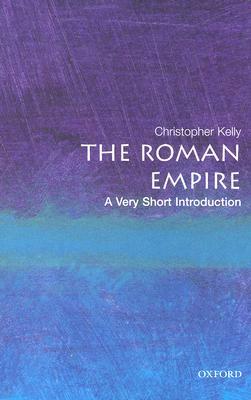 The Roman Empire: A Very Short Introduction by Christopher Kelly