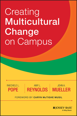 Creating Multicultural Change on Campus by Raechele L. Pope, John A. Mueller, Amy L. Reynolds