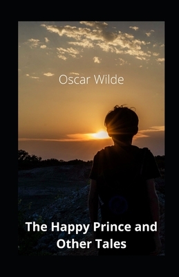 The Happy Prince and Other Tales illustrated by Oscar Wilde