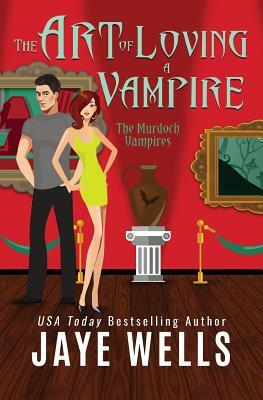 The Art of Loving a Vampire by Jaye Wells