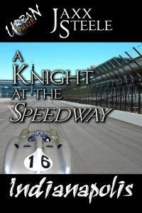 A Knight at the Speedway by Jaxx Steele