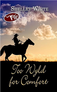 Too Wyld for Comfort by Shelley White