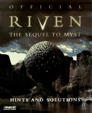 Official Riven Hints and Solutions: The Sequel to Myst (Bradygames Strategy Guides) by William H. Keith Jr.