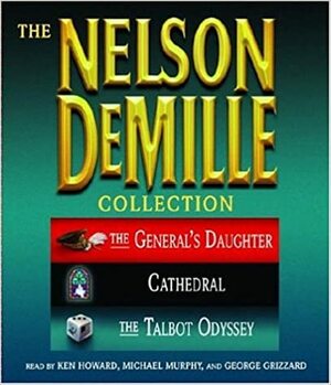 The Nelson DeMille Collection: Volume 3: The General's Daughter, Cathedral, and The Talbot Odyssey by Nelson DeMille, George Grizzard, Ken Howard, Michael Murphy